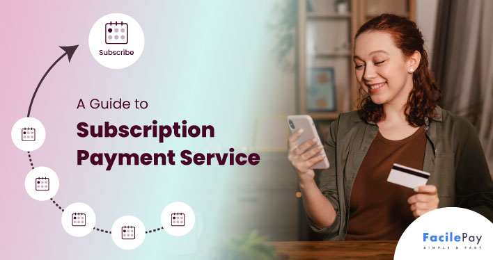 A Guide to Subscription Payment Service